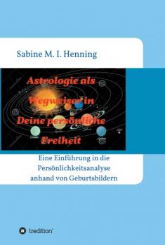 Читать Astrologie als Wegweiser in Deine persönliche Freiheit - Sabine M. I. Henning