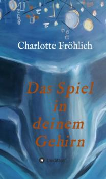 Читать Das Spiel in Deinem Gehirn - Charlotte Fröhlich