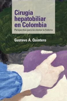 Читать Cirugía hepatobiliar en Colombia - Gustavo A. Quintero