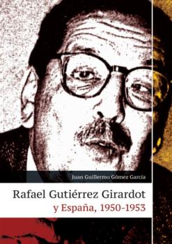 Читать Rafael Gutiérrez Girardot y España, 1950-1953 - Juan Guillermo Gómez García