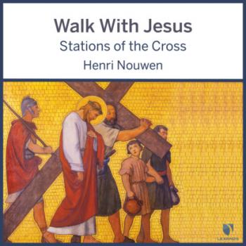Читать Walk With Jesus - Stations of the Cross (Unabridged) - Henri J. M. Nouwen