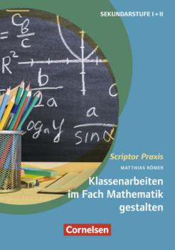 Читать Scriptor Praxis: Klassenarbeiten im Fach Mathematik gestalten - Matthias Römer