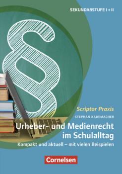 Читать Scriptor Praxis: Urheber- und Medienrecht sicher umgesetzt im Schulalltag - Stephan Rademacher