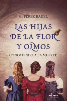 Читать Las hijas de la flor y olmos - M. Pérez Badel