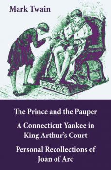 Читать The Prince & the Pauper + A Connecticut Yankee in King Arthur's Court  - Mark Twain