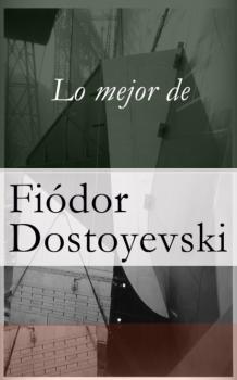 Читать Lo mejor de Dostoyevski - Fiódor Dostoyevski