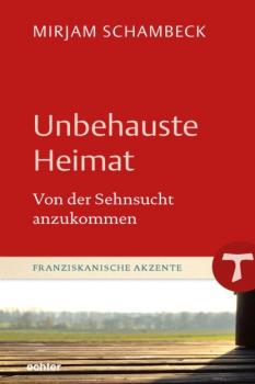 Читать Unbehauste Heimat - Mirjam Schambeck