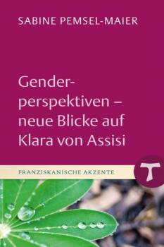 Читать Genderperspektiven - Neue Blicke auf Klara von Assisi - Sabine Pemsel-Maier