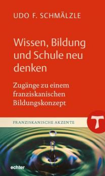 Читать Wissen, Bildung und Schule neu denken - Udo F. Schmälzle