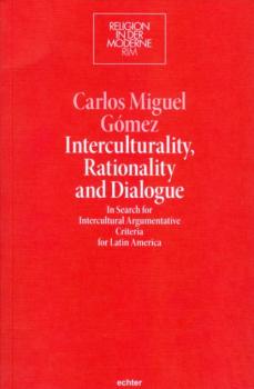 Читать Interculturality, Rationality and Dialogue - Carlos Miguel Gómez