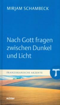 Читать Nach Gott fragen zwischen Dunkel und Licht - Mirjam Schambeck