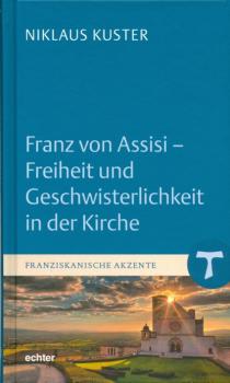 Читать Franz von Assisi - Freiheit und Geschwisterlichkeit in der Kirche - Niklaus Kuster