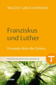 Читать Franziskus und Luther - Nicole Grochowina