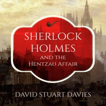 Читать Sherlock Holmes and the Hentzau Affair (Unabridged) - David Stuart Davies