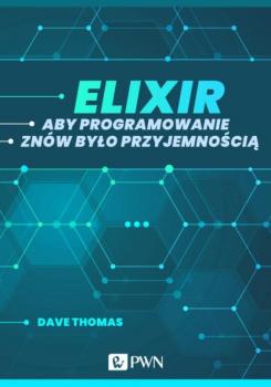 Читать Elixir. Aby programowanie znów było przyjemnością (ebook) - Dave Thomas