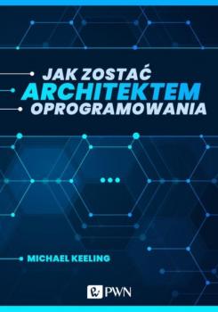 Читать Jak zostać architektem oprogramowania (ebook) - Michael Keeling