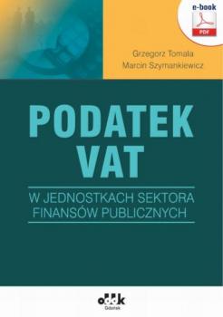 Читать Podatek VAT w jednostkach sektora finansów publicznych (e-book) - Grzegorz Tomala