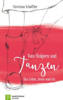 Читать Vom Stolpern und Tanzen - Christina Schöffler