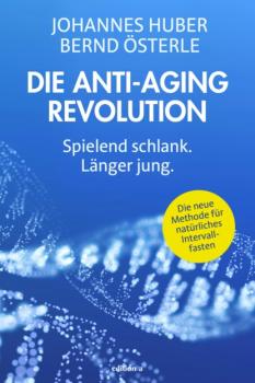 Читать Die Anti-Aging Revolution - Johannes Huber