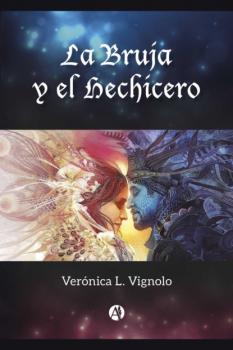Читать La Bruja y el Hechicero - Verónica L. Vignolo