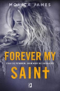 Читать Forever my Saint. All the pretty things. Tom 3 - Monica James