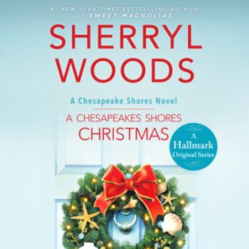 Читать Chesapeake Shores, Book 4: A Chesapeake Shores Christmas (Unabridged) - Sherryl Woods