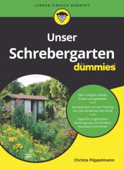 Читать Unser Schrebergarten für Dummies - Christa Pöppelmann