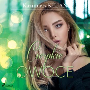 Читать Cierpkie owoce - Kazimierz Kiljan