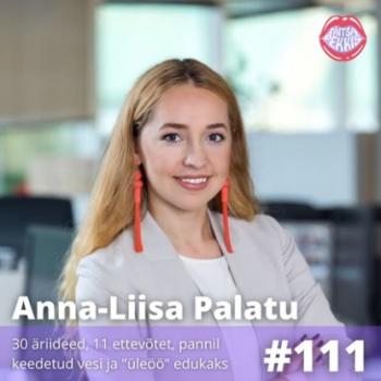 Читать Anna-Liisa Palatu – 30 äriideed, 11 ettevõtet, pannil keedetud vesi ja “üleöö” edukaks - Katrin Hinrikus