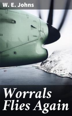 Worrals Flies Again - W. E. Johns