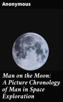 Man on the Moon: A Picture Chronology of Man in Space Exploration - Anonymous