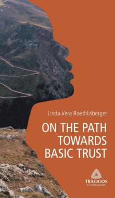 1 ON THE PATH TOWARDS BASIC TRUST - Linda Vera Roethlisberger