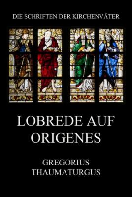 Lobrede auf Origenes - Gregorius Thaumaturgus