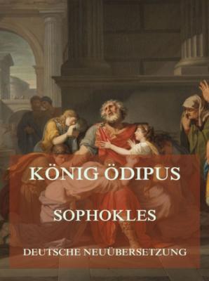 König Ödipus (Deutsche Neuübersetzung) - Sophokles