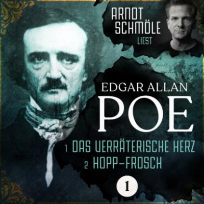 Das verräterische Herz / Hopp-Frosch - Arndt Schmöle liest Edgar Allan Poe, Band 1 (Ungekürzt) - Edgar Allan Poe
