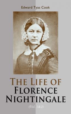 The Life of Florence Nightingale (Vol. 1&2) - Edward Tyas Cook