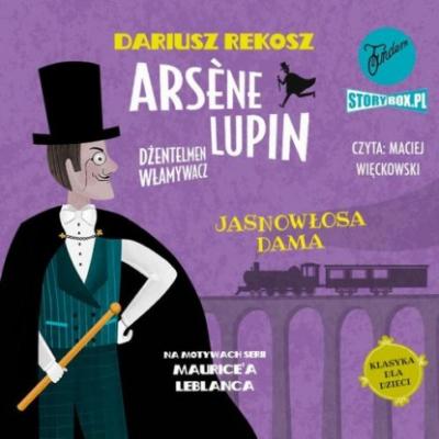 Arsène Lupin – dżentelmen włamywacz. Tom 5. Jasnowłosa dama - Морис Леблан