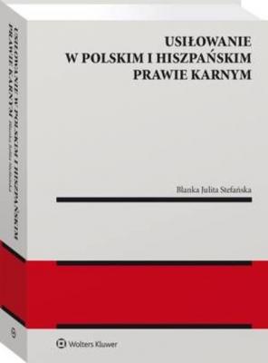 Usiłowanie w polskim i hiszpańskim prawie karnym - Blanka Stefańska