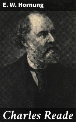 Charles Reade - E. W. Hornung