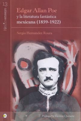 Edgar Allan Poe y la literatura fantástica mexicana (1859-1922) - Sergio Hernández Roura