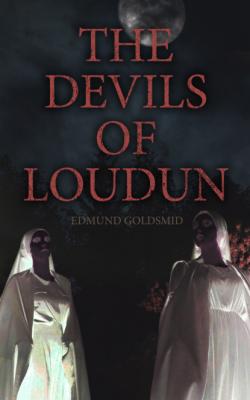 The History of the Devils of Loudun - Anonymous