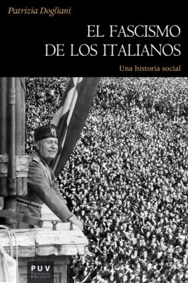 El fascismo de los italianos - Dogliani Patrizia