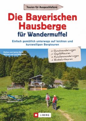 Die Bayerischen Hausberge für Wandermuffel - Janina Meier