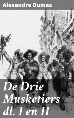 De Drie Musketiers dl. I en II - Alexandre Dumas