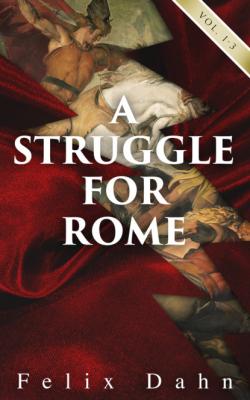 A Struggle for Rome (Vol. 1-3) - Felix Dahn