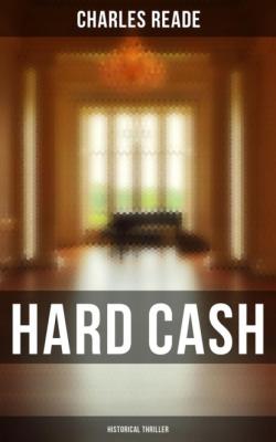 Hard Cash (Historical Thriller) - Charles Reade Reade