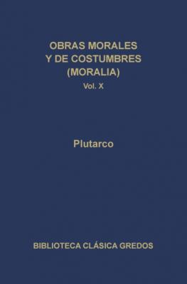 Obras morales y de costumbres (Moralia) X - Plutarco