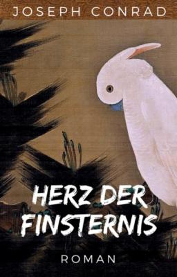 Joseph Conrad: Herz der Finsternis. Vollständige deutsche Ausgabe von 
