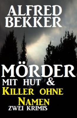 Mörder mit Hut & Killer ohne Namen - Alfred Bekker