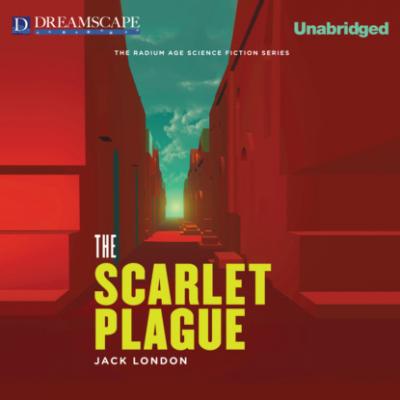 The Scarlet Plague (Unabridged) - Jack London